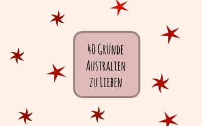 40 Gründe Australien zu lieben