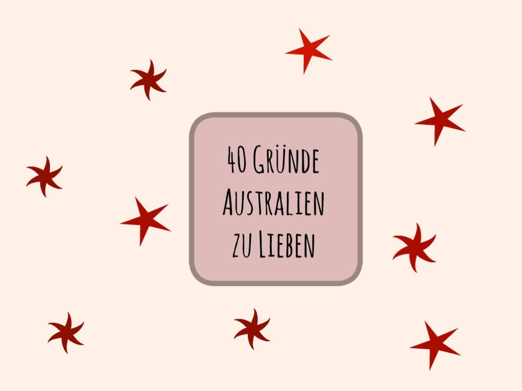 40 Gründe Australien zu lieben