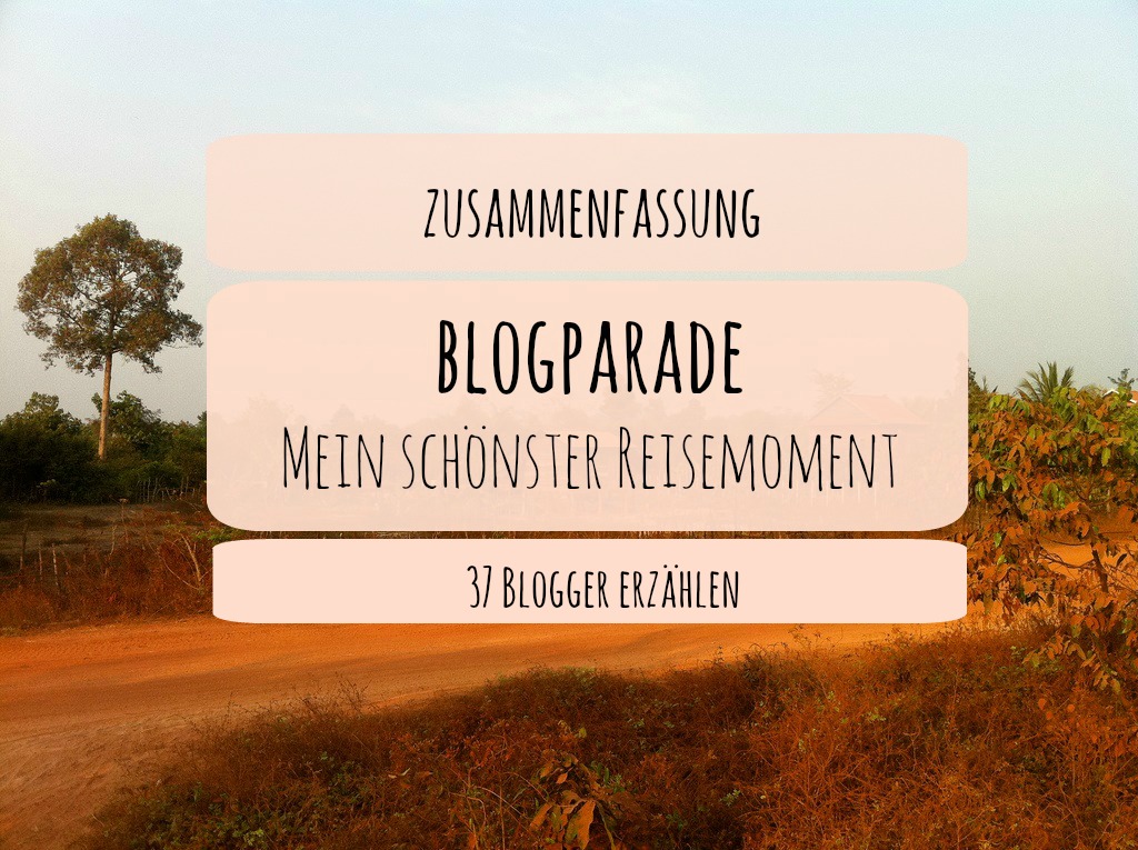 Zusammenfassung Blogparade "Mein schönster Reisemoment"