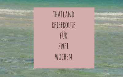 Thailand Reiseroute für zwei Wochen