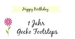 Happy Birthday - 1 Jahr Gecko Footsteps