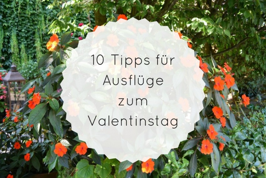 10 Tipps für Ausflüge zum Valentinstag